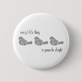 3 Little Birds Button Knapp