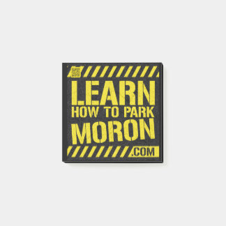 3" x 3" Post It Note Pad - Learn How To Park Moron Post-it Block