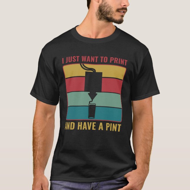 3D Printing  3D Print and Have a Pint T Shirt (Framsida)