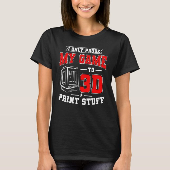 3d Skriva ut Digital 3d Printer Gamer Skriv ut Mas T Shirt (Framsida)