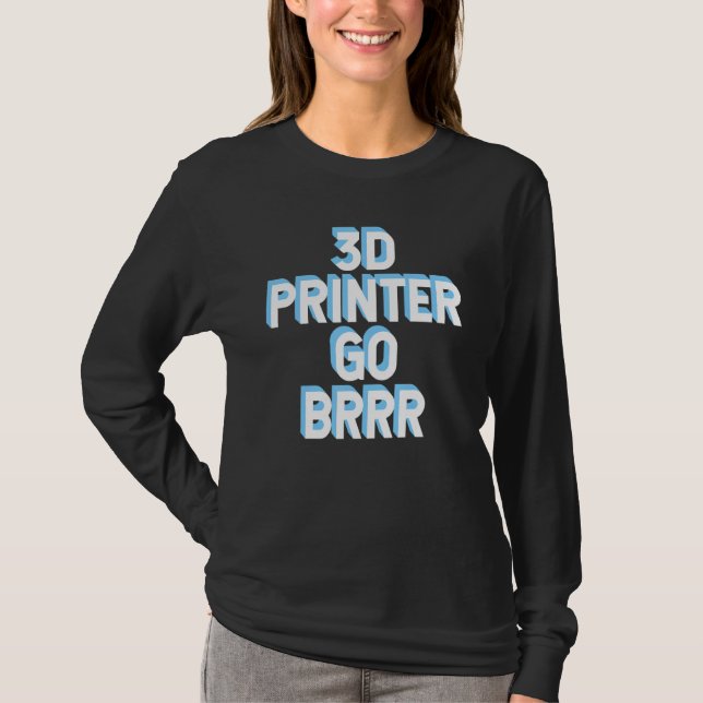 3d-skrivare gå Brrr 1 T Shirt (Framsida)