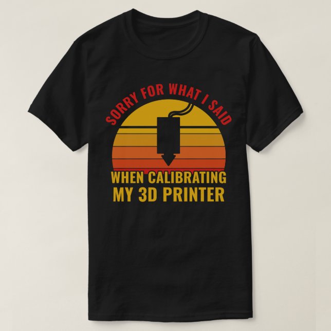 3D-utskrift - lätt Calibrering av min 3D-skrivare T Shirt (Design framsida)