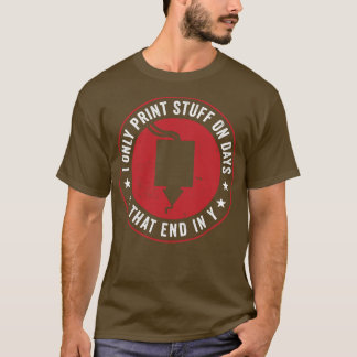 3D-utskrift Skriv bara ut 3D Saker på dagar som T Shirt