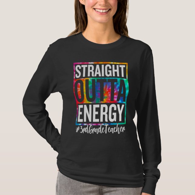 3rd Grade Teacher Straight Outta Energy Teacher Li T Shirt (Framsida)