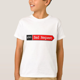 400 - Felaktig begäran T Shirt