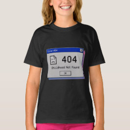404 Barndom hittades inte – Rolig Teen Grafisk T-s T Shirt