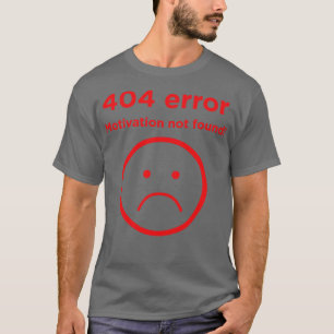 404 Det gick inte att hitta felmotiveringen T Shirt