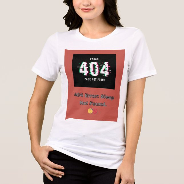 404 Fel: Det gick inte att hitta viloläget. 😴 🚫 T Shirt (Framsida)