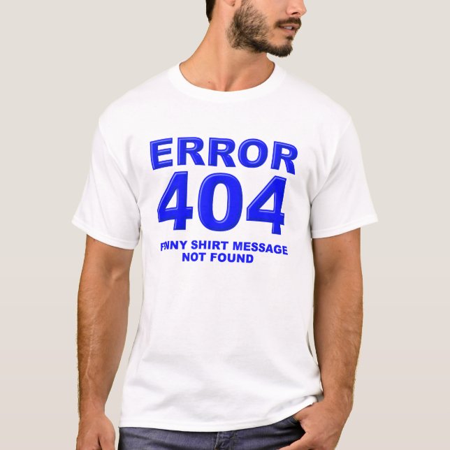 404 Meddelande Hittades Inte Rolig T-shirt (Framsida)