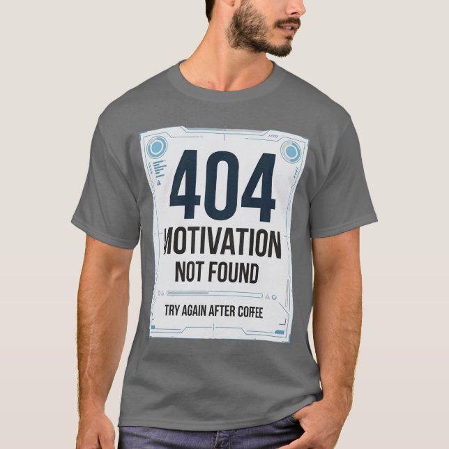 404 Motivation Not Found Rolig T-Shirt (Framsida)