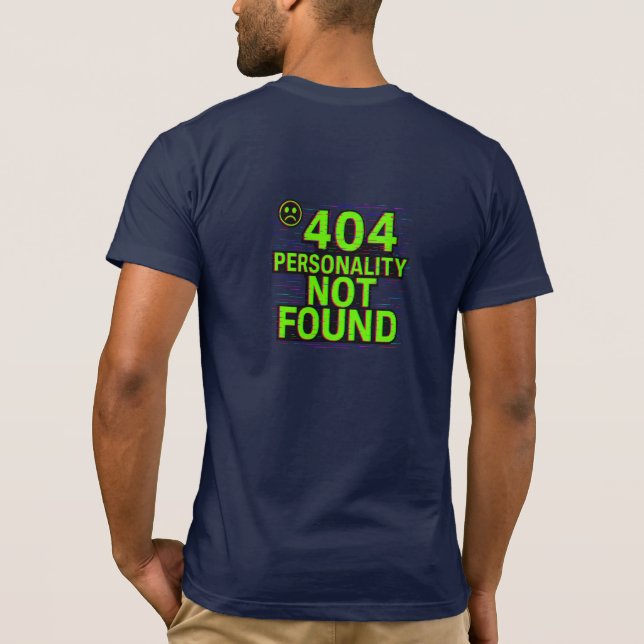 404 Personality Not Found – Glitchy Error Tee (Baksida)