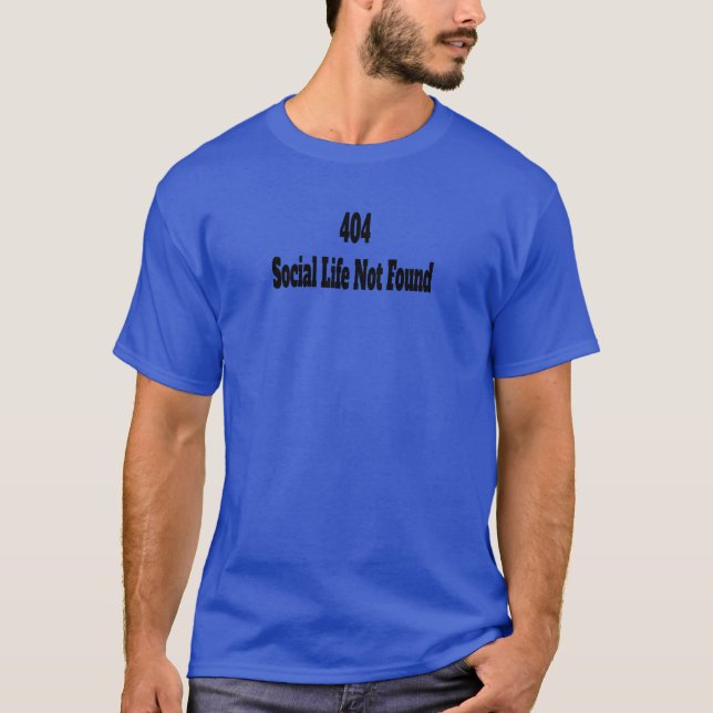 404 Social Life hittades inte T Shirt (Framsida)