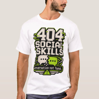 404 Sociala Färdigheter – Konversation Ej Funnen T Shirt