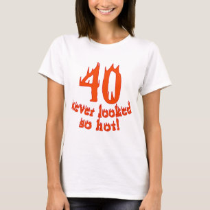 40 aldrig sett så varmt t-shirt