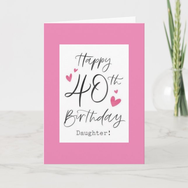 *40* ÅR AV "LOVING DIN DAUGHTER" BIRTHDAY KORT (Framsida)