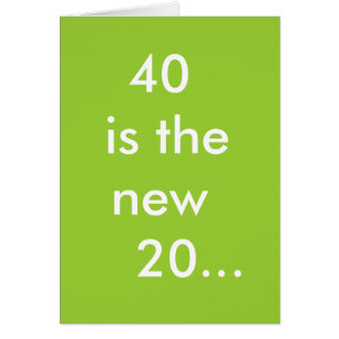 40 är de nya 20na… hälsningskort