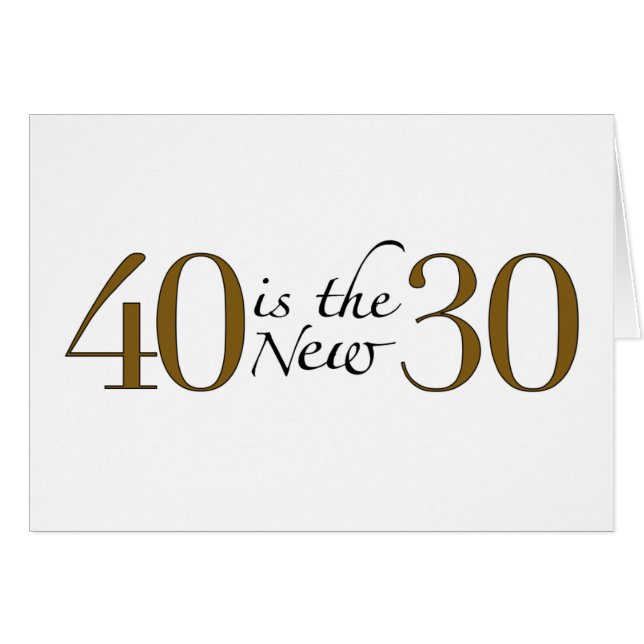 40 är de nya 30na hälsningskort (Framsidan Horizontal)