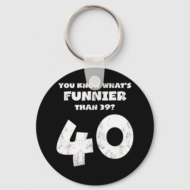 40 år gammal du vet vad som är Funnier 39 Nyckelring (Framsida)