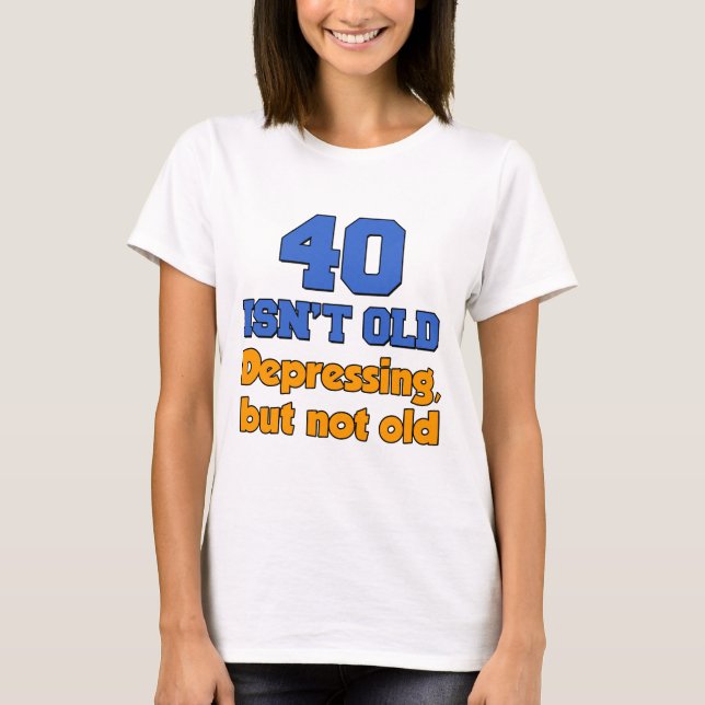 40 är inte gammalt tee shirt (Framsida)