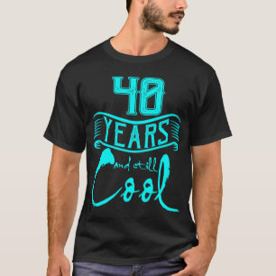 40 år och kalla roliga födelsedaggåvor för t shirt