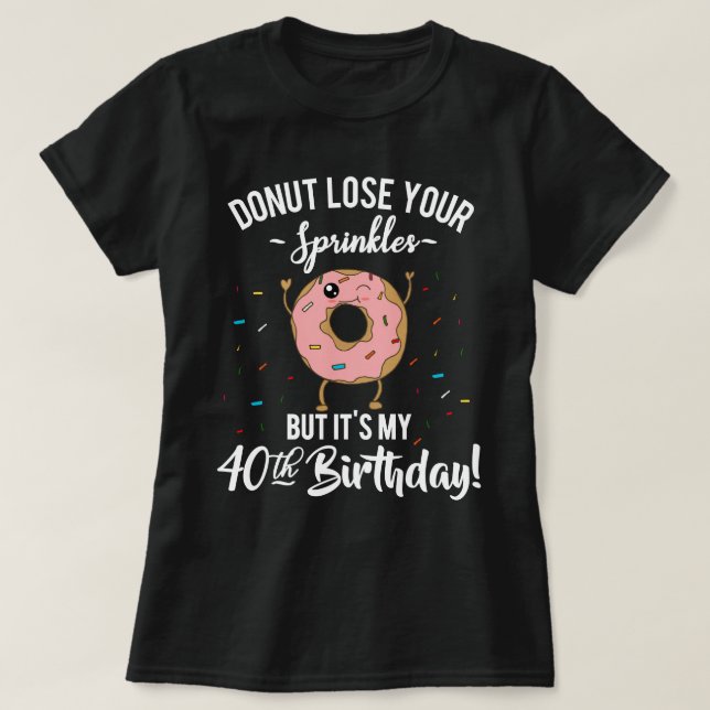 40-års födelsedag Rolig Donut Födelsedagsfest T Shirt (Design framsida)