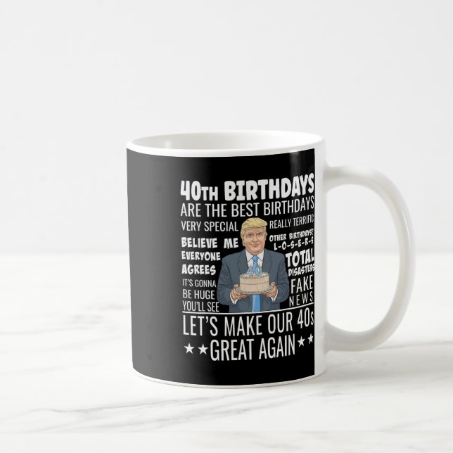 40-års födelsedagsdesign - Roligt Trump-citat föde Kaffemugg (Höger)