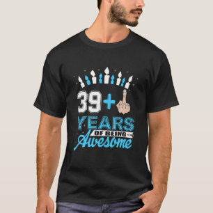 40-årsdag Gift-idé: Jag är 39 Plus Mitten Finger T Shirt
