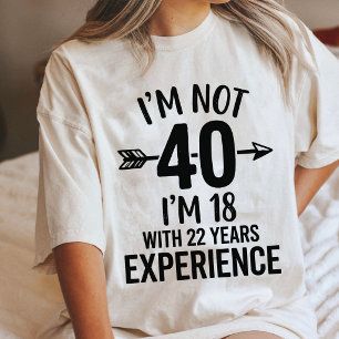 40-årsdag Jag är 18 med 22 års erfarenhet T Shirt
