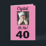 40:e Åh nej! Birthday Funny Grumpy Girl Kort<br><div class="desc">Grattis på 40-årsdagen med ett roligt och vismiskt kort. Modern rosa-,  svartvitt-design ger henne ett leende till ansikte för att se den roliga,  roliga flickan och "åh nej!"-versen. Öppna kortet för att läsa firande-stämningen och bästa önskemål för en lycklig-dag.</div>