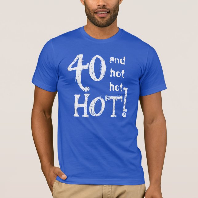 40:e födelsedag Hett för 40:e födelsedagen och Het Tee Shirt (Framsida)