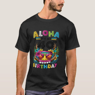 40:e födelsedagen Aloha Hawaii Tiki Hawaiian Party T Shirt