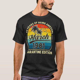 40:e födelsedagen mars 1981 Karantän 40 år gammal T Shirt