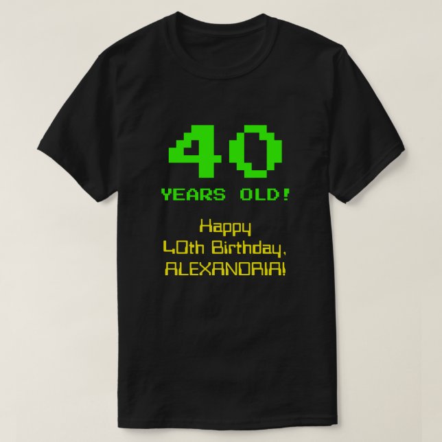 40:e födelsedagen: Roligt, 8-bitars utseende, Nerd T Shirt (Design framsida)