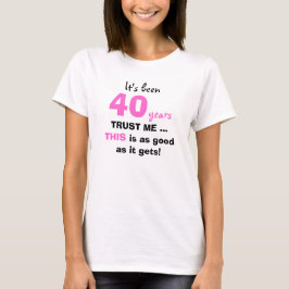 40:e födelsedagsgåvor: Lita på mig för kvinnor T S T-shirt