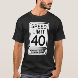 40:e födelsedagshastighetsgränsen Skriv under 40 å T Shirt