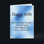 40:e roligtens födelsedagskort kort<br><div class="desc">Roligt födelsedagskort för någon som kommer in på deras 40-tal,  med dikt "Vem skulle ha fått ut det 40" från "lite bok av verser 9" av Sarah Louise Carroll.</div>
