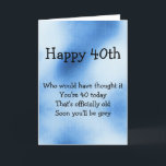 40:e roligtens födelsedagskort kort<br><div class="desc">Roligt födelsedagskort för någon som kommer in på deras 40-tal,  med dikt "Vem skulle ha fått ut det 40" från "lite bok av verser 9" av Sarah Louise Carroll.</div>