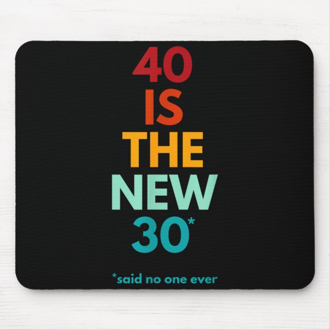 40 Is The New 30 Said Ever, Funny 40th Birthday  Musmatta (Framsidan)