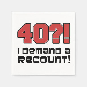 40? Jag kräver en omräkning Rolig födelsedagsfest Pappersservett