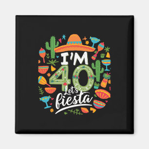40 Låt oss Fiesta 40:e födelsedagen Cinco De Mayo Magnet