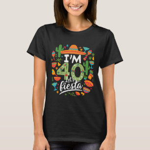 40 Låt oss Fiesta 40:e födelsedagen Cinco De Mayo T Shirt