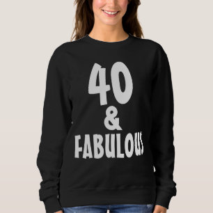 40 OCH FABULÖSA 4:E FÅGDAGENS T-SHIRTS SWEATSHIRT