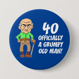 40 Officiellt en grumpy Old Man Button Knapp
