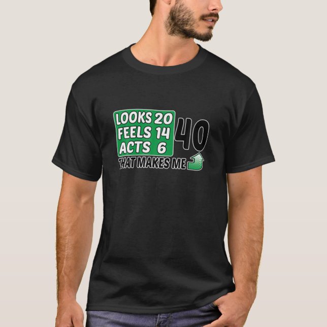 40 ser ut, Feels, Acts, Birthday, 40:e födelsedage T Shirt (Framsida)