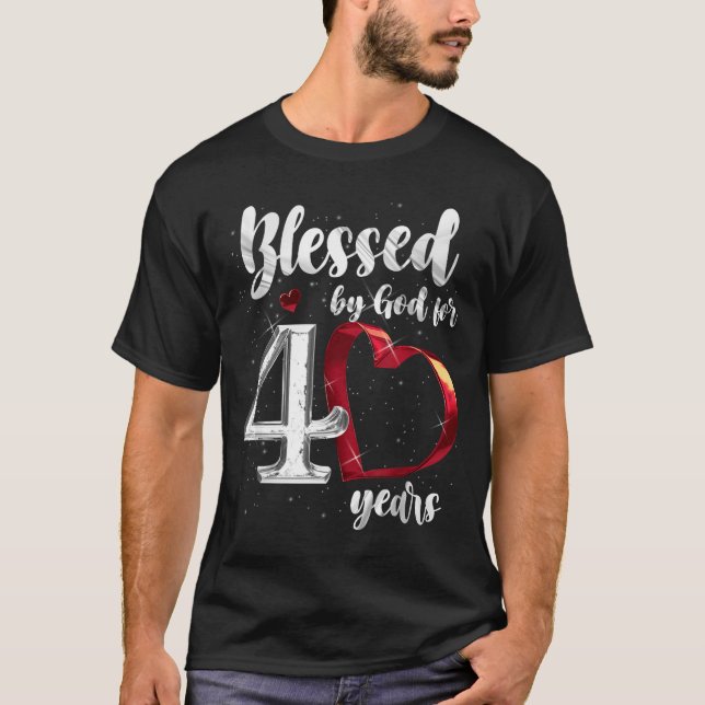 40th Birthday Blessed By God For 40 Years Birthday T Shirt (Framsida)