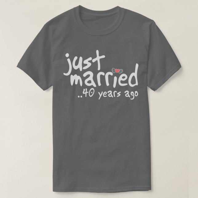 40th Wedding Anniversary Gifts Just Married 40 Yea T Shirt (Design framsida)
