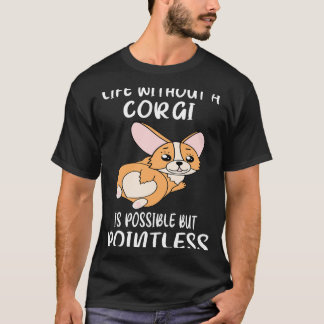 42 liv utan Corgi är möjligt men meningslöst T Shirt
