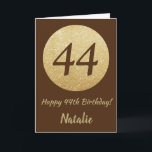 44:e födelsedagskortet Lycklig Brown och Guld Glit Kort<br><div class="desc">44:e födelsedagskortet Lycklig Brown och Guld Glitter med personlig namn. Om du vill göra ytterligare anpassningar klickar du på knappen "Anpassa" och användor verktyg som är utformat för att ändra mallen.</div>