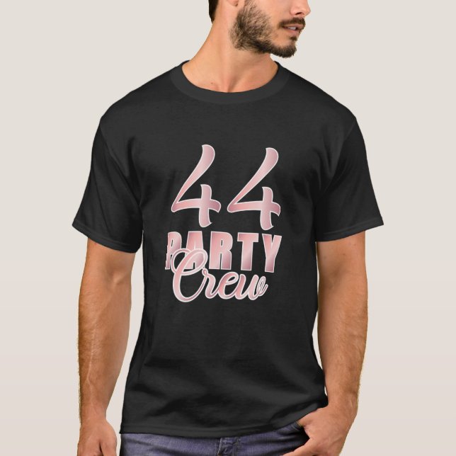 44 Party Crew Birthday Rosa Bday Group Friends Tea T Shirt (Framsida)