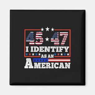 45 47 Jag identifierar mig som en amerikansk trend Magnet